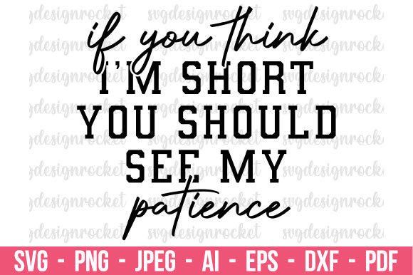 Reviewing the If You Think I m Short Funny Quote Svg